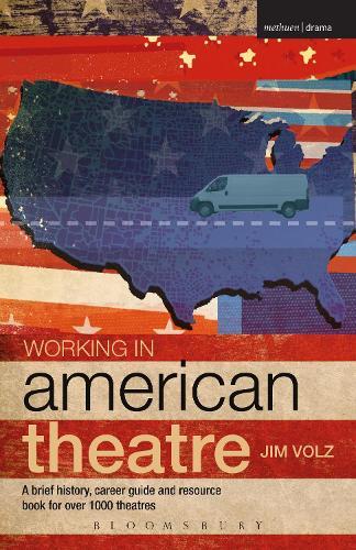 Working in American Theatre: A brief history, career guide and resource book for over 1000 theatres