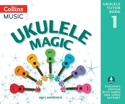 Ukulele Magic Tutor Book 1: Teacher’S Edition with Audio and Video Support