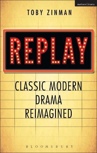 Replay: Classic Modern Drama Reimagined