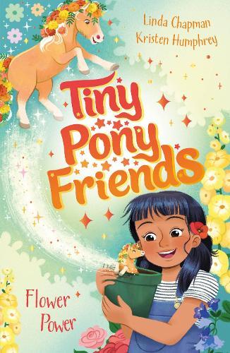 Tiny Pony Friends: Flower Power: Book 3