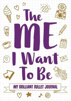 The Me I Want to Be: My Brilliant Bullet Journal