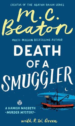 Hamish Macbeth: Death of a Smuggler: The unputdownable new cosy mystery set in the Scottish Highlands