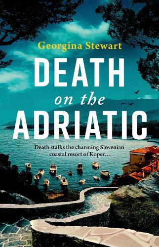 Death on the Adriatic: An utterly gripping, sun-drenched destination thriller