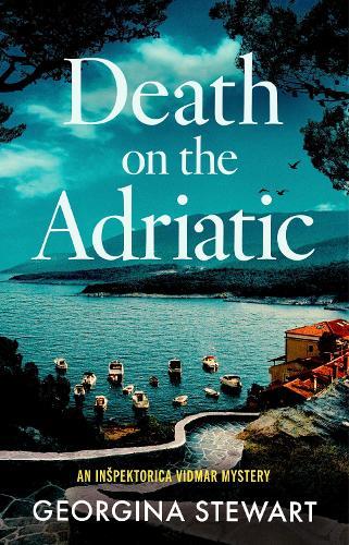 Death on the Adriatic: An utterly gripping, sun-drenched destination thriller