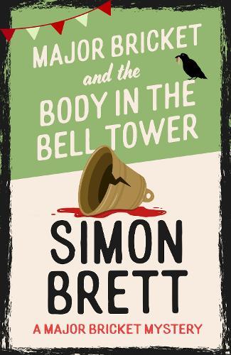 Major Bricket and the Body in the Bell Tower: A cosy crime mystery set in an English village