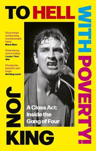 To Hell With Poverty!: A Class Act: Inside the Gang of Four