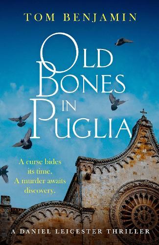 Old Bones in Puglia: A thrilling detective novel set in the stunning wilds of Italy
