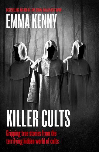 Killer Cults: Gripping true stories from the terrifying hidden world of cults