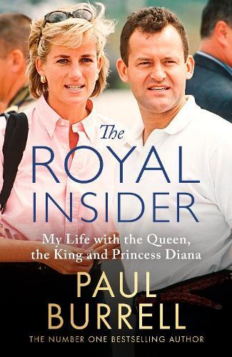 The Royal Insider: My Life with the Queen, the King and Princess Diana - The Instant Sunday Times Bestselling Royal Autobiography