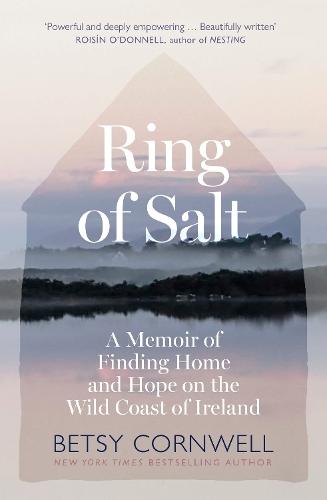 Ring of Salt: Finding home and hope on the Wild Coast of Ireland