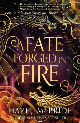 A Fate Forged in Fire: The bestselling romantic fantasy phenomenon and TikTok sensation
