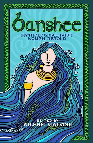 Banshee: Mythological Irish Women Retold