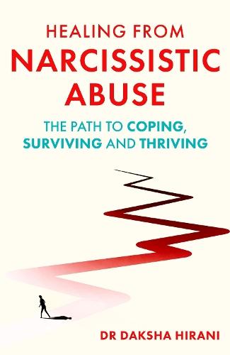 Healing from Narcissistic Abuse: The Path to Coping, Surviving and Thriving