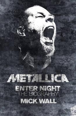 Metallica: Enter Night: The Biography