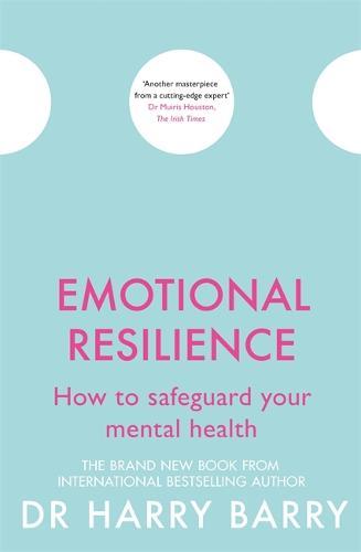 Emotional Resilience: How to safeguard your mental health