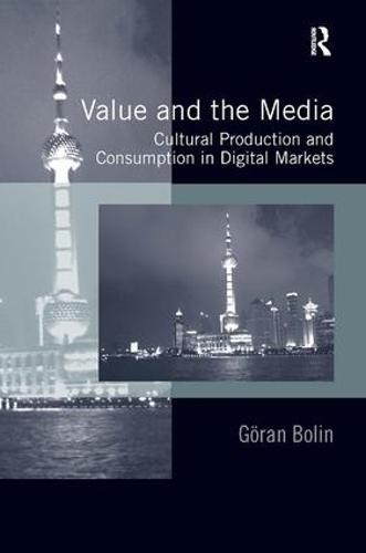 Value and the Media: Cultural Production and Consumption in Digital Markets