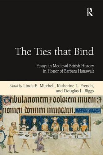 The Ties that Bind: Essays in Medieval British History in Honor of Barbara Hanawalt