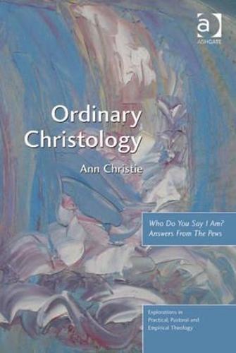 Ordinary Christology: Who Do You Say I Am? Answers From The Pews