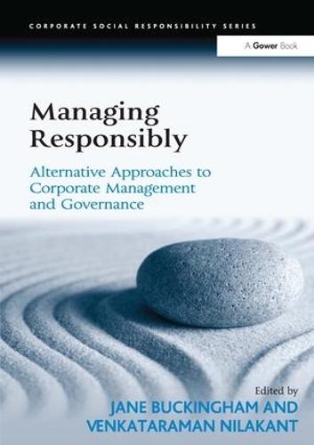 Managing Responsibly: Alternative Approaches to Corporate Management and Governance