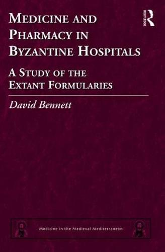 Medicine and Pharmacy in Byzantine Hospitals: A study of the extant formularies