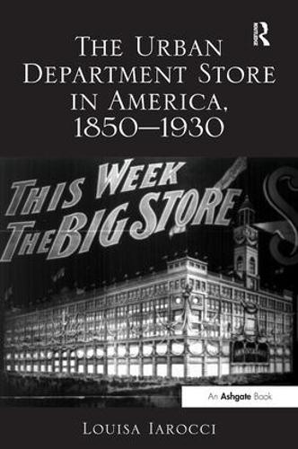 The Urban Department Store in America, 1850–1930