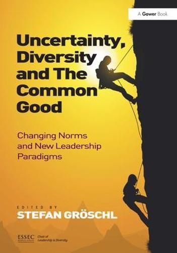 Uncertainty, Diversity and The Common Good: Changing Norms and New Leadership Paradigms