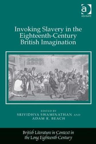 Invoking Slavery in the Eighteenth-Century British Imagination