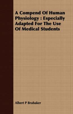 A Compend Of Human Physiology: Especially Adapted For The Use Of Medical Students