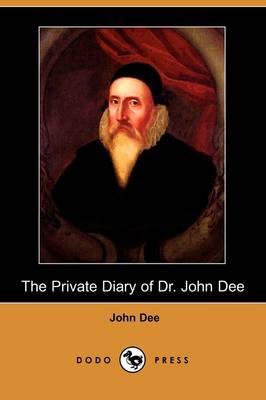 The Private Diary of Dr. John Dee (Dodo Press)