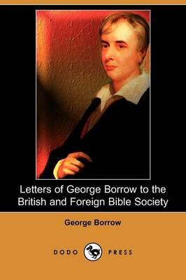 Letters of George Borrow to the British and Foreign Bible Society (Dodo Press)