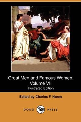 Great Men and Famous Women, Volume VII (Illustrated Edition) (Dodo Press)