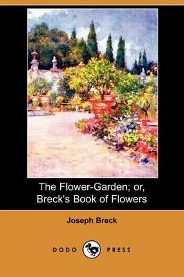The Flower-Garden; Or, Breck's Book of Flowers (Dodo Press)