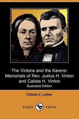 The Vintons and the Karens: Memorials of REV. Justus H. Vinton and Calista H. Vinton (Illustrated Edition) (Dodo Press)