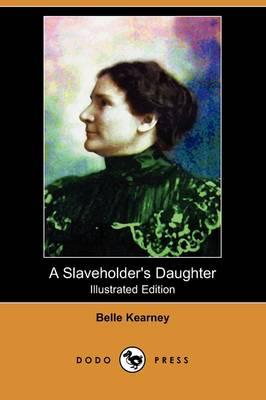 A Slaveholder's Daughter (Illustrated Edition) (Dodo Press)