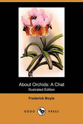 About Orchids: A Chat (Illustrated Edition) (Dodo Press)