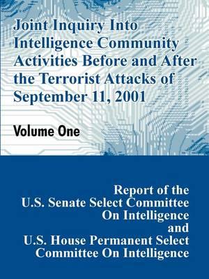 Joint Inquiry Into Intelligence Community Activities Before and After the Terrorist Attacks of September 11, 2001 (Volume One)