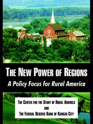 The New Power of Regions: A Policy Focus for Rural America