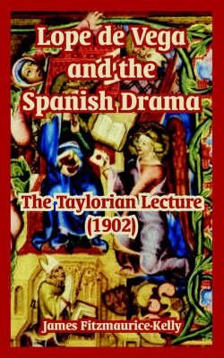 Lope de Vega and the Spanish Drama: The Taylorian Lecture (1902)