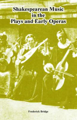 Shakespearean Music in the Plays and Early Operas