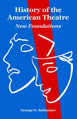History of the American Theatre: New Foundations