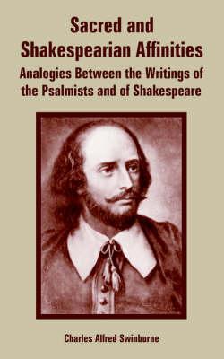 Sacred and Shakespearian Affinities: Analogies Between the Writings of the Psalmists and of Shakespeare