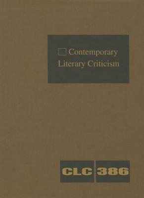 Contemporary Literary Criticism: Criticism of the Works of Today's Novelists, Poets, Playwrights, Short Story Writers, Scriptwriters, and Other Creative Writers