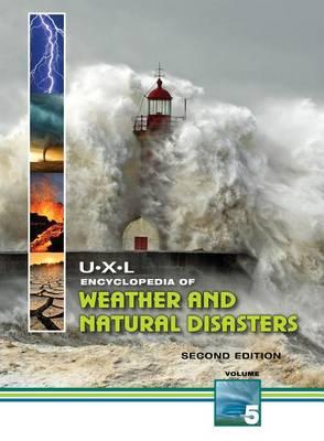 U-X-L Encyclopedia of Weather and Natural Disasters: 5 Volume Set