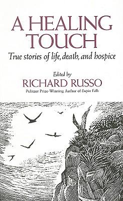 A Healing Touch: True Stories of Life, Death, and Hospice