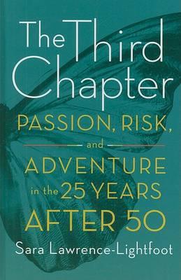 The Third Chapter: Passion, Risk, and Adventure in the 25 Years After 50