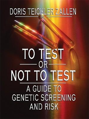 To Test or Not to Test: A Guide to Genetic Screening and Risk