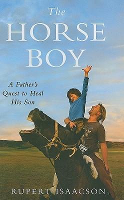 The Horse Boy: A Father's Quest to Heal His Son