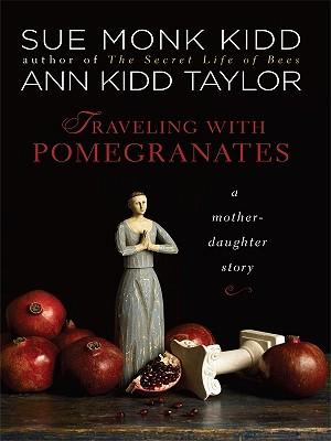Traveling with Pomegranates: A Mother-Daughter Story