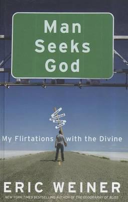 Man Seeks God: My Flirtations with the Divine