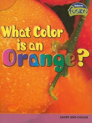 What Color Is an Orange?: Light and Color